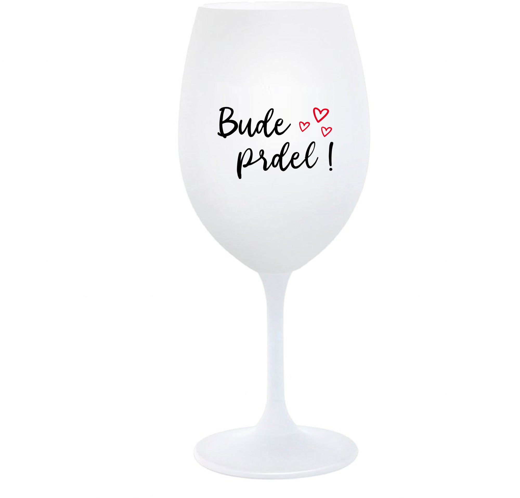 BUDE PRDEL! - bílá sklenice na víno 350 ml