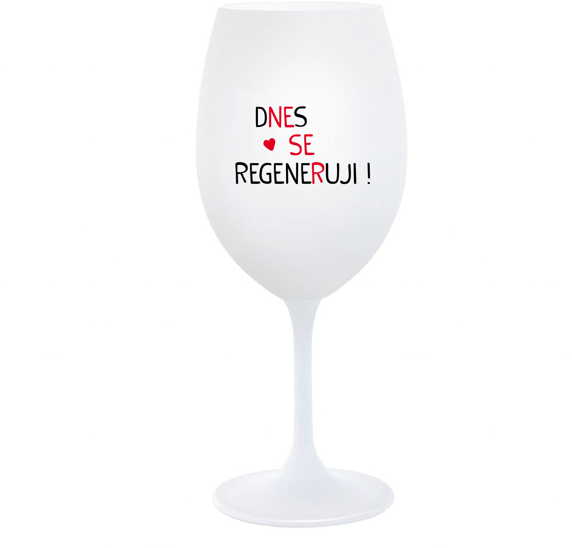 DNES SE REGENERUJI! - bílá sklenice na víno 350 ml