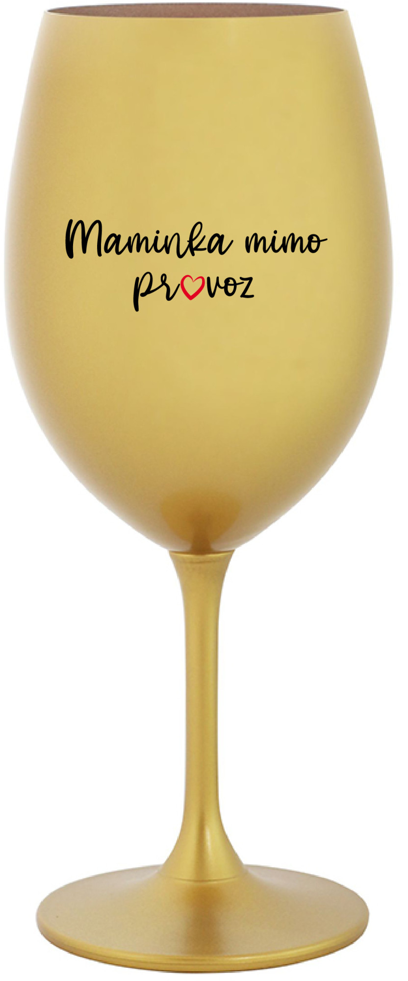 MAMINKA MIMO PROVOZ - zlatá sklenice na víno 350 ml