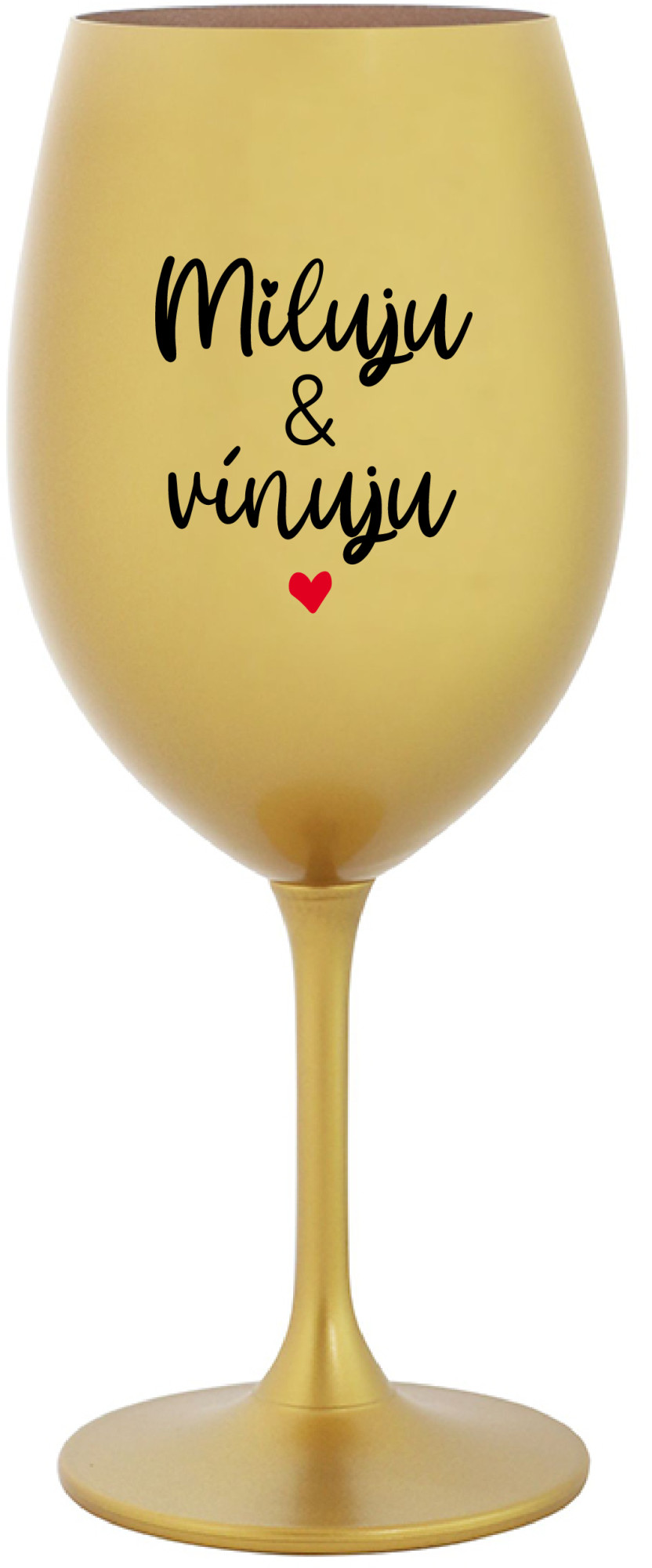 MILUJU & VÍNUJU - zlatá sklenice na víno 350 ml
