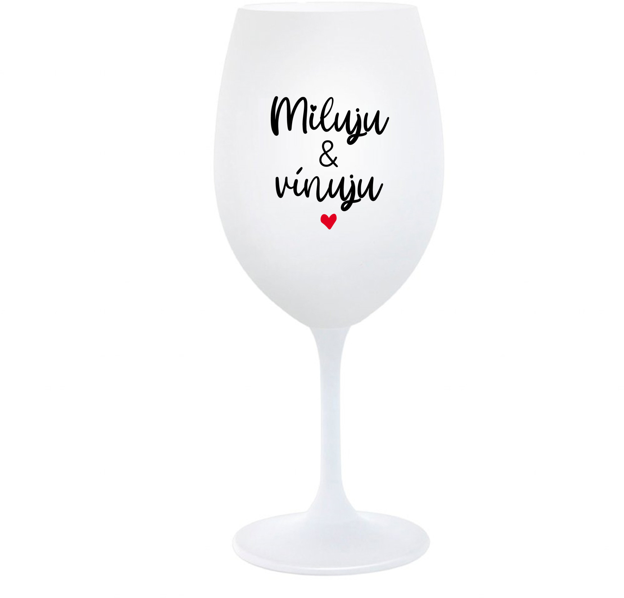 MILUJU & VÍNUJU - bílá sklenice na víno 350 ml