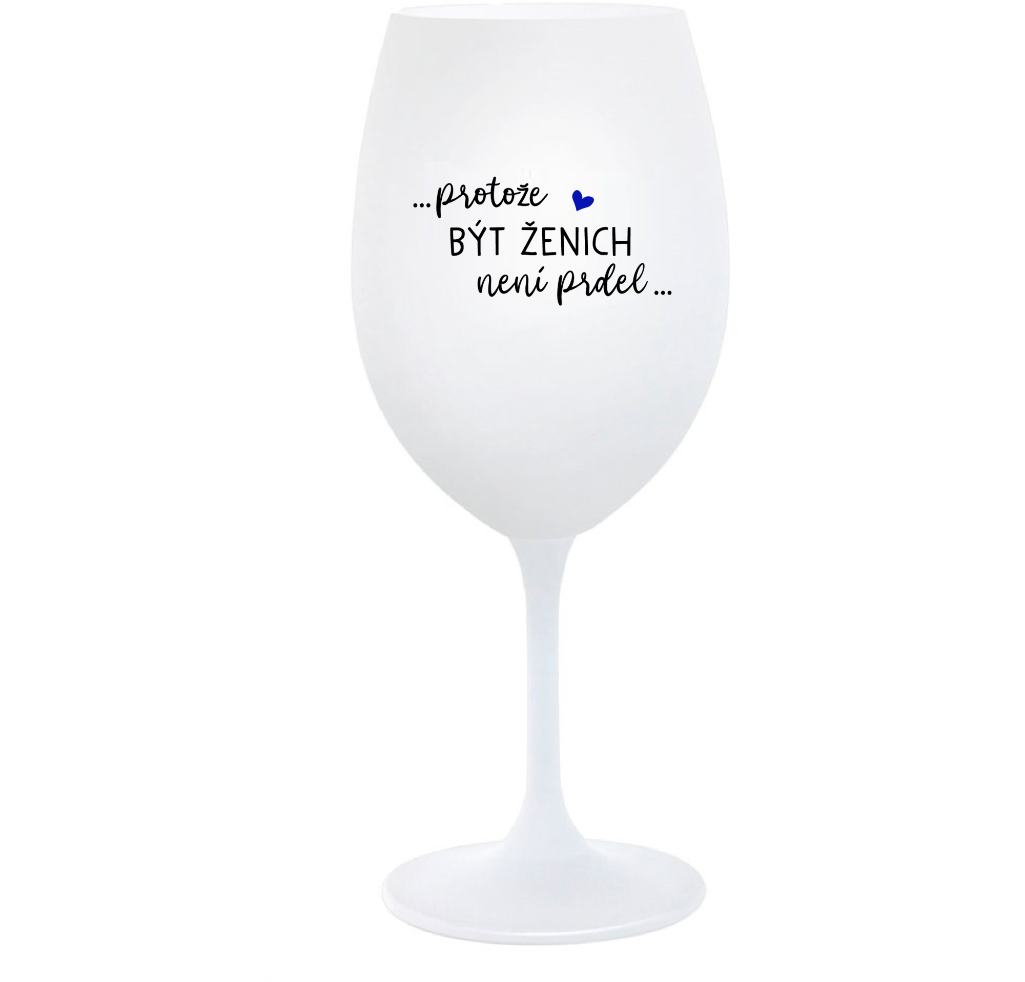 ...PROTOŽE BÝT ŽENICH NENÍ PRDEL... - bílá sklenice na víno 350 ml