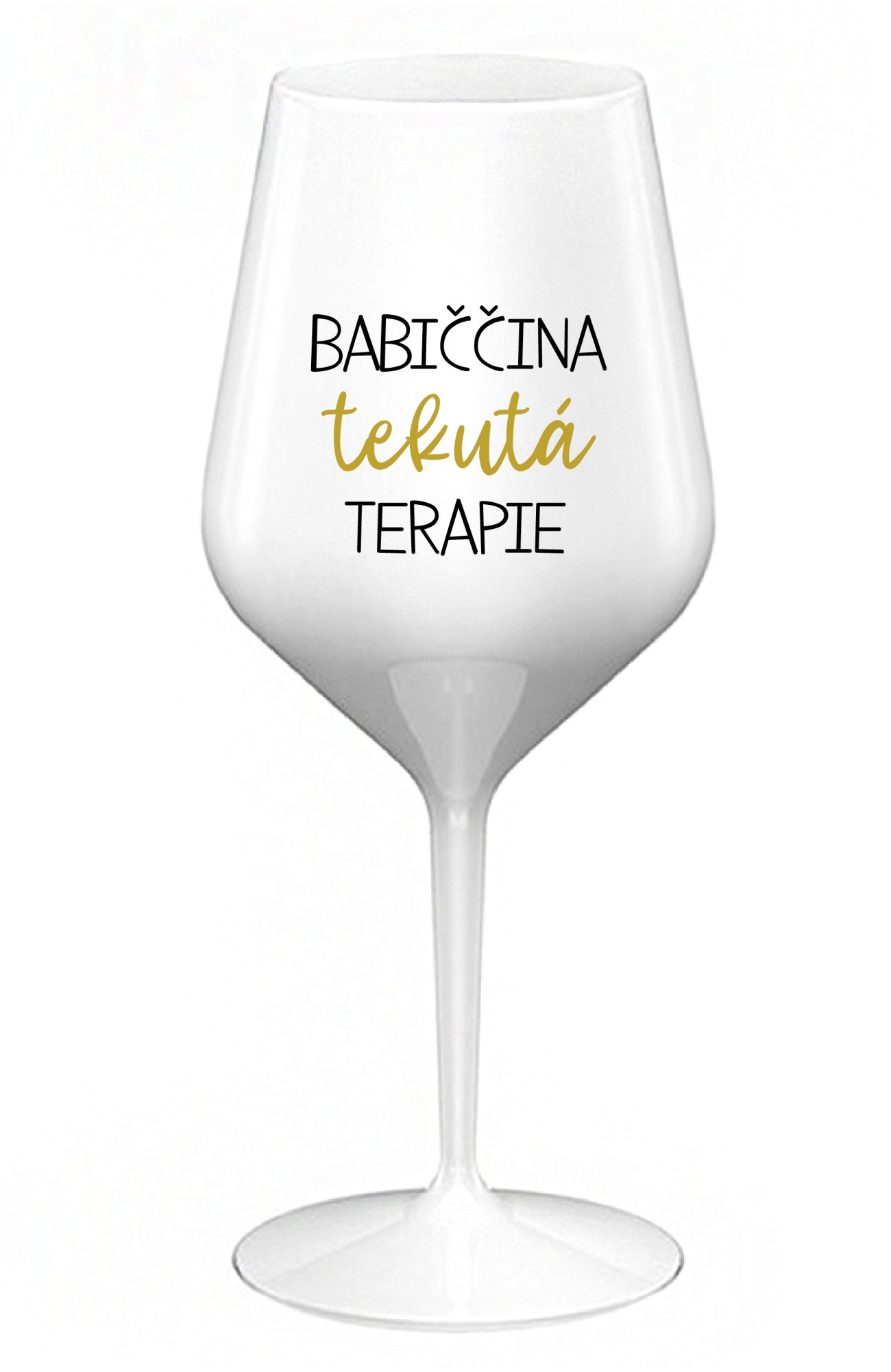 BABIČČINA TEKUTÁ TERAPIE - bílá nerozbitná sklenice na víno 470 ml