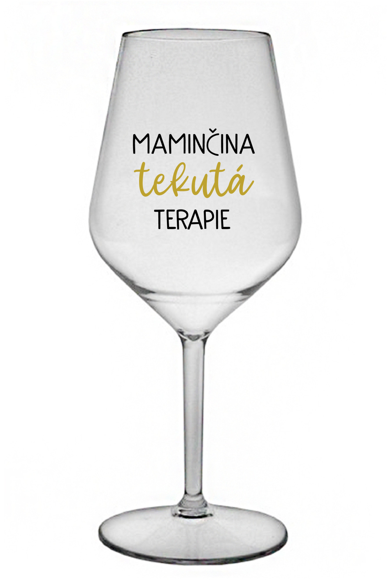 MAMINČINA TEKUTÁ TERAPIE - čirá nerozbitná sklenice na víno 470 ml