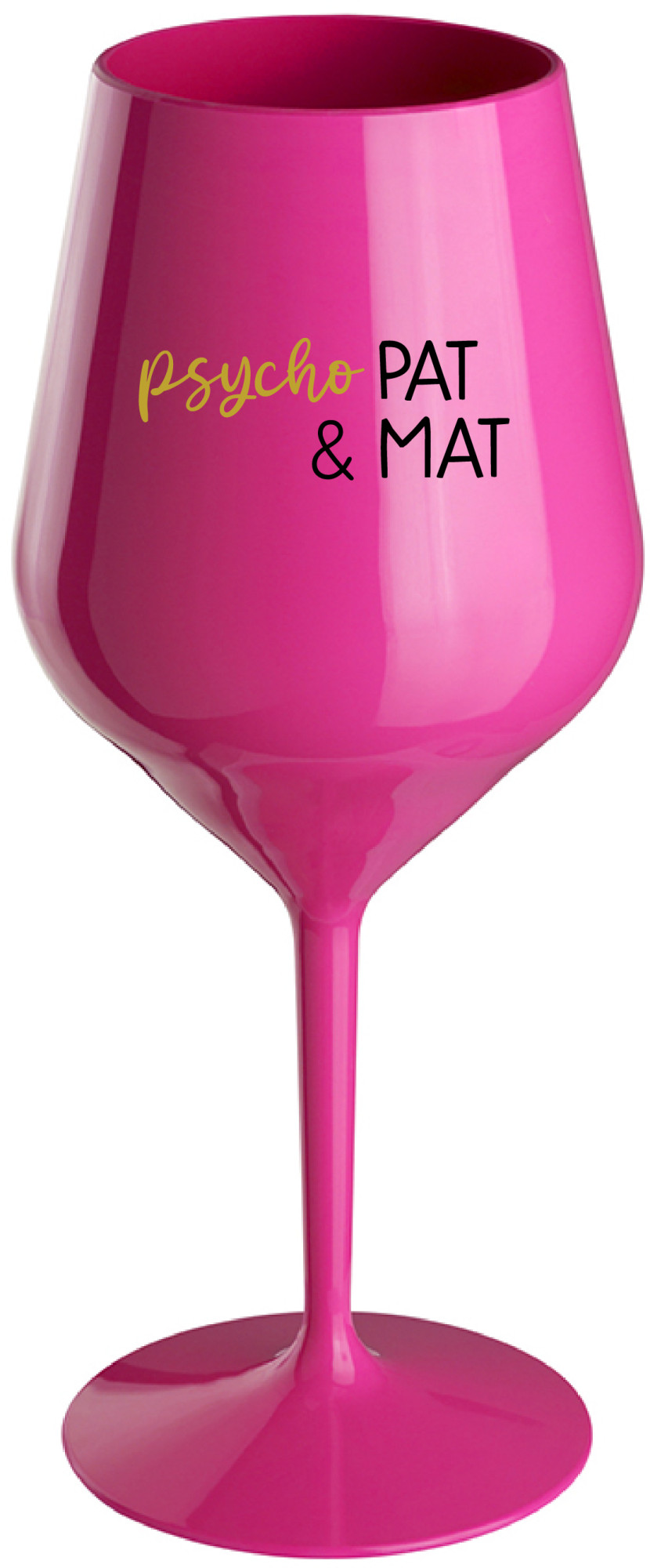 PSYCHO PAT&MAT - růžová nerozbitná sklenice na víno 470 ml