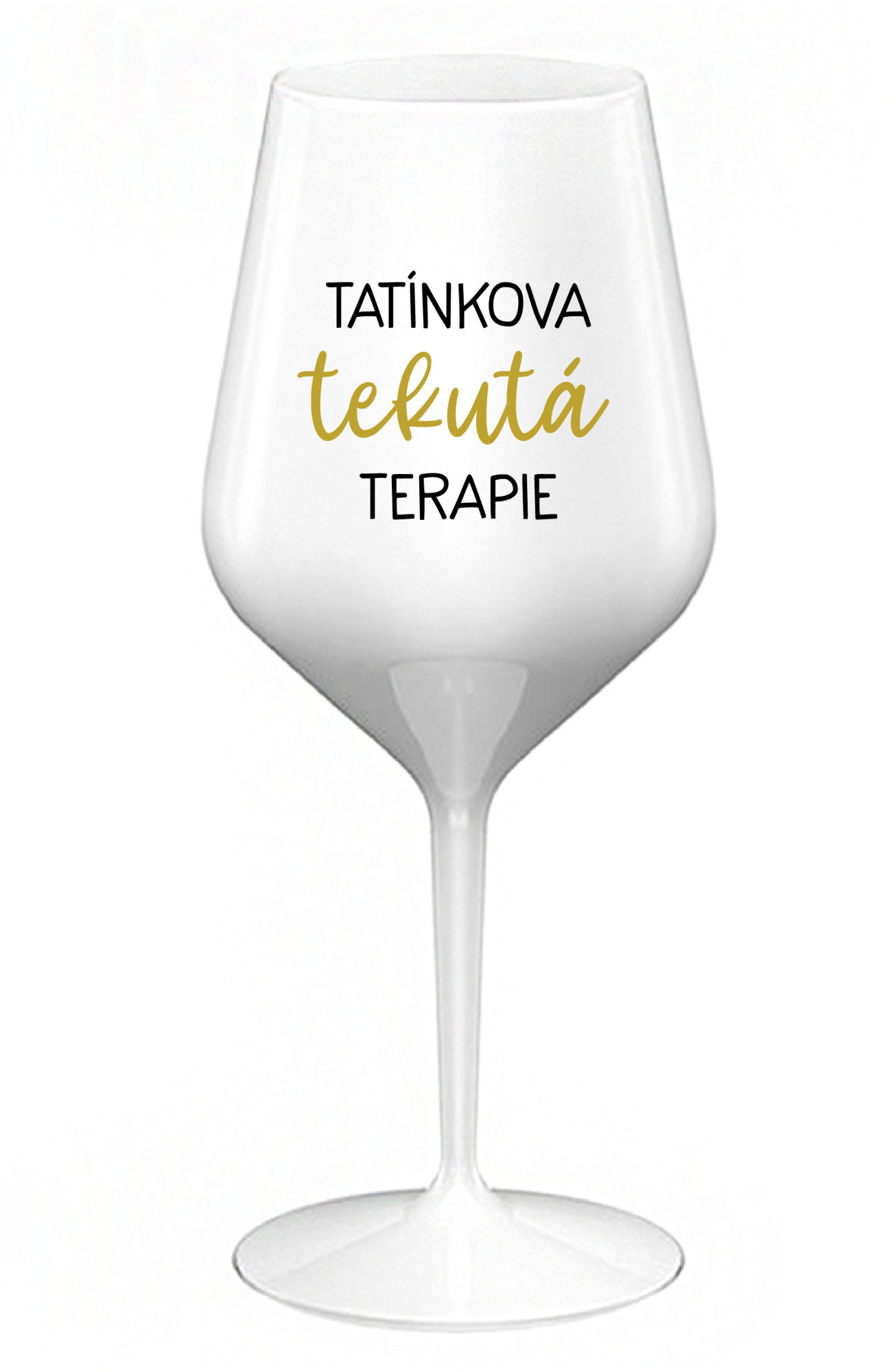TATÍNKOVA TEKUTÁ TERAPIE - bílá nerozbitná sklenice na víno 470 ml
