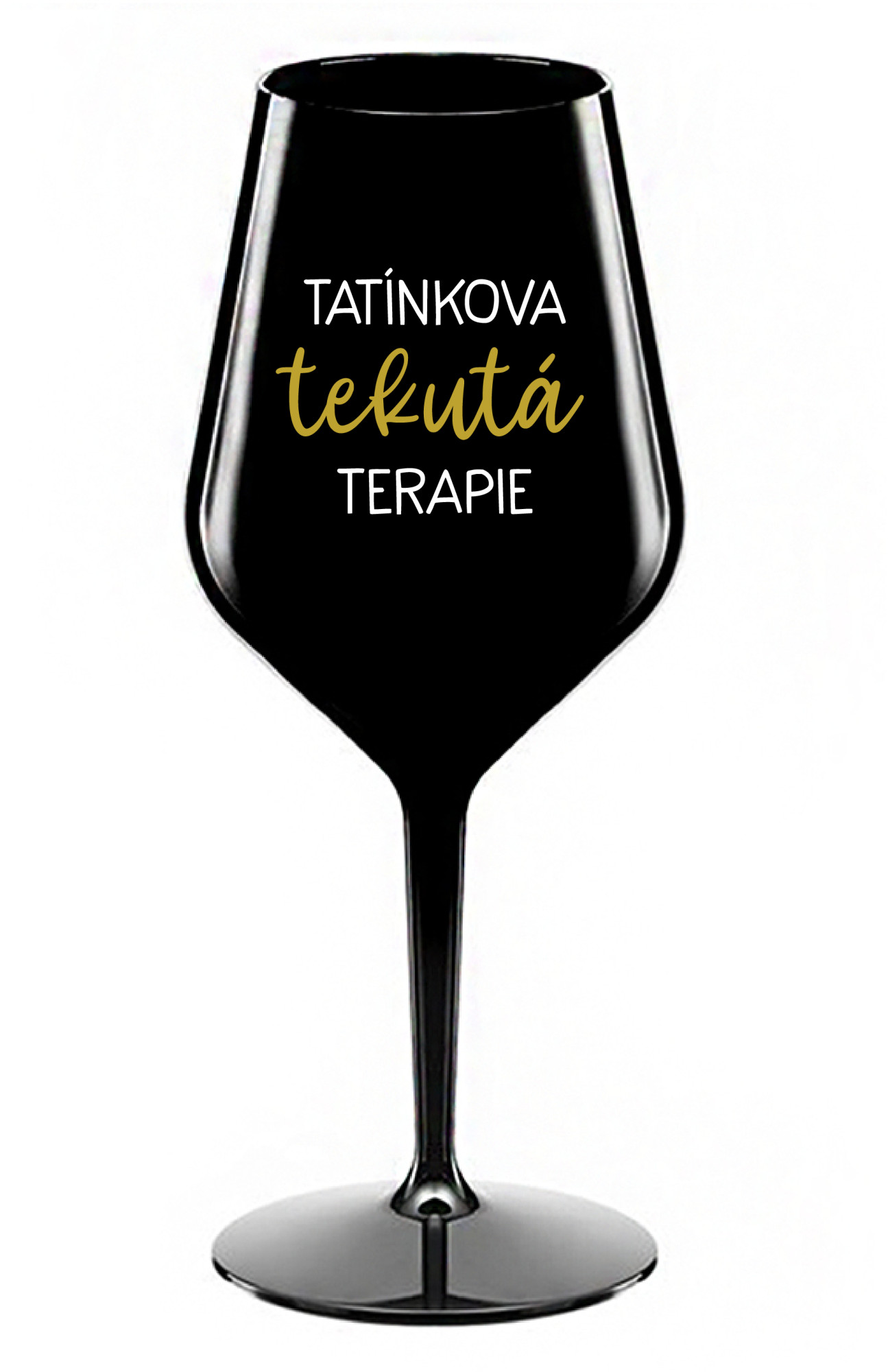 TATÍNKOVA TEKUTÁ TERAPIE - černá nerozbitná sklenice na víno 470 ml