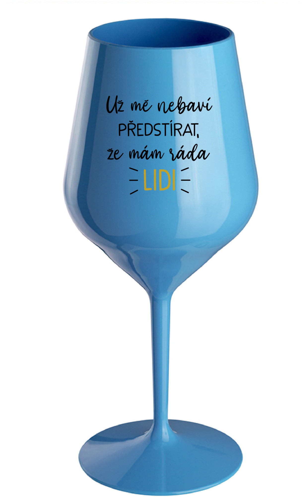 UŽ MĚ NEBAVÍ PŘEDSTÍRAT, ŽE MÁM RÁDA LIDI - modrá nerozbitná sklenice na víno 470 ml