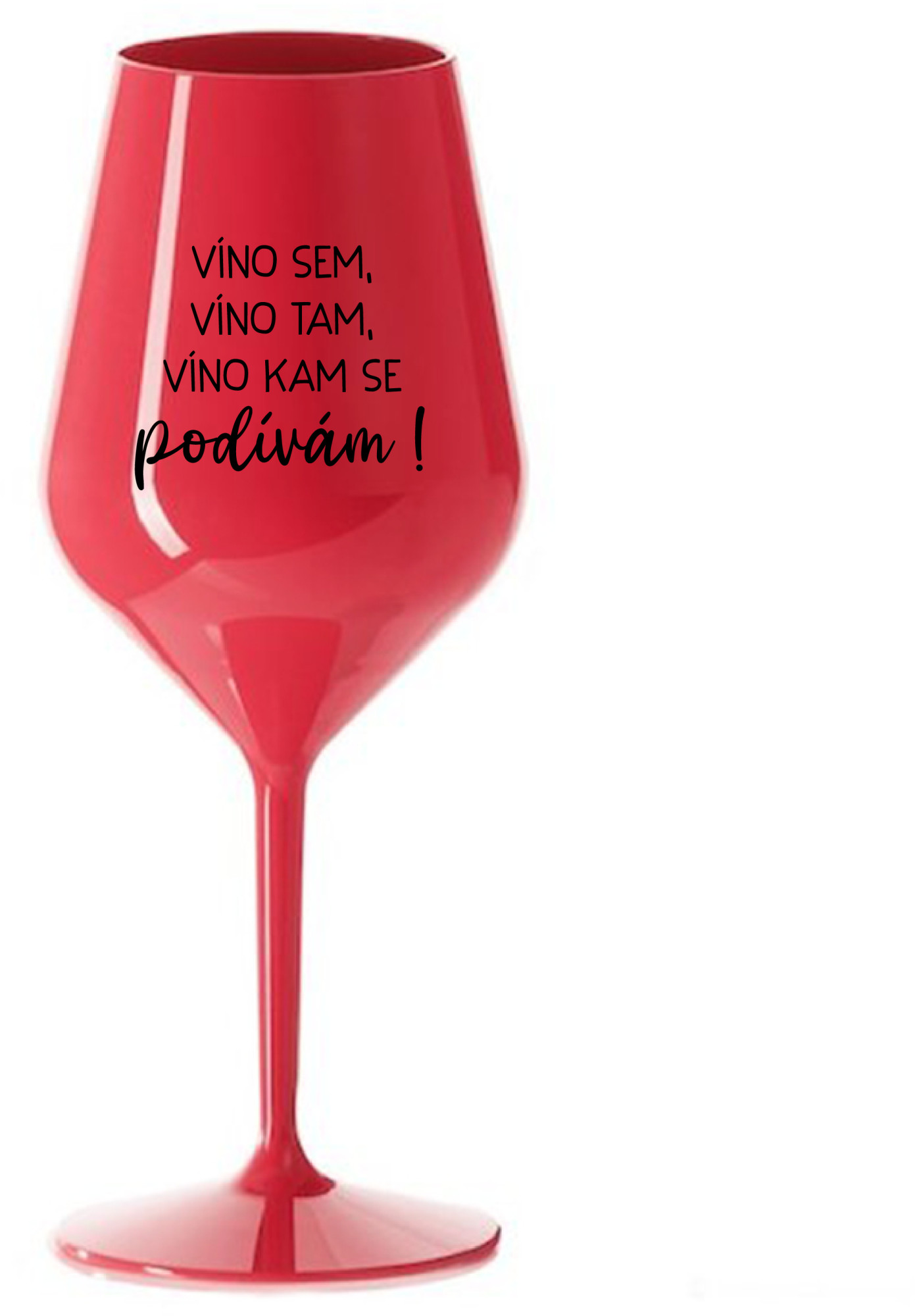 VÍNO SEM, VÍNO TAM, VÍNO KAM SE PODÍVÁM! - červená nerozbitná sklenice na víno 470 ml