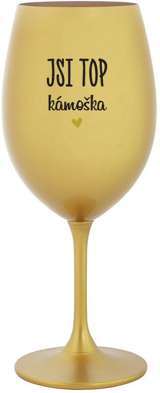JSI TOP KÁMOŠKA - zlatá sklenice na víno 350 ml