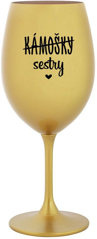 KÁMOŠKY - SESTRY - zlatá sklenice na víno 350 ml