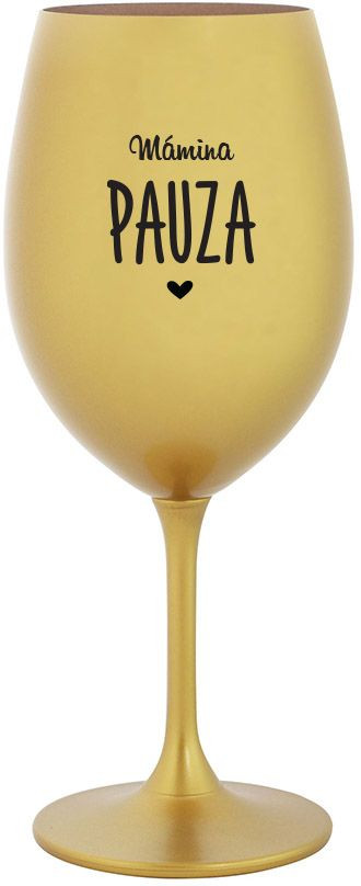 MÁMINA PAUZA - zlatá sklenice na víno 350 ml