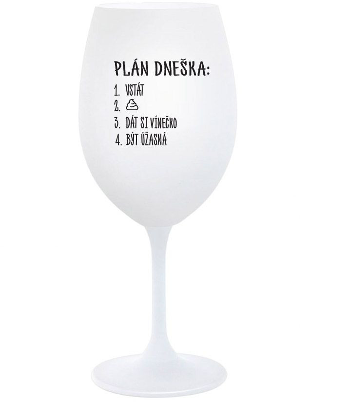 PLÁN DNEŠKA - VSTÁT - bílá sklenice na víno 350 ml
