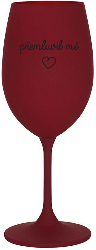 PŘEMLUVIL MĚ - bordo sklenice na víno 350 ml
