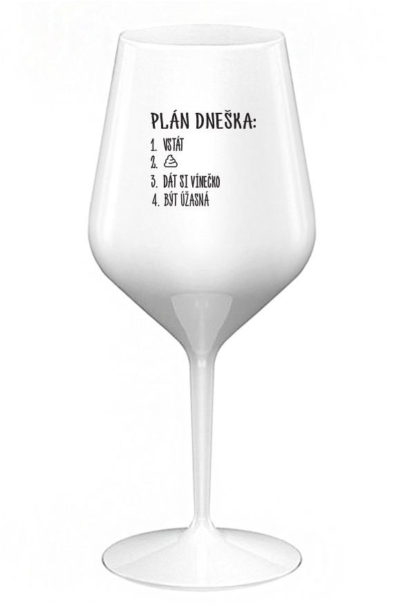 PLÁN DNEŠKA - VSTÁT - bílá nerozbitná sklenice na víno 470 ml