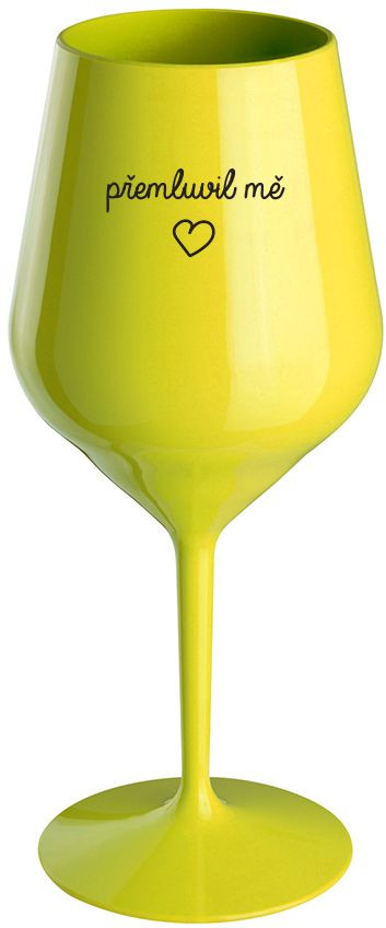 PŘEMLUVIL MĚ - žlutá nerozbitná sklenice na víno 470 ml