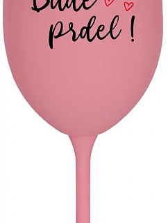 BUDE PRDEL! - růžová sklenice na víno 350 ml