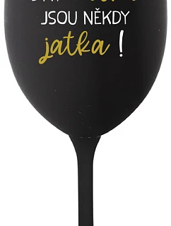 BÝTI MATKA JSOU NĚKDY JATKA! - černá sklenice na víno 350 ml