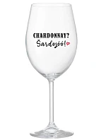 CHARDONNAY? ŠARDOJÓÓ! - čirá sklenice na víno 350 ml