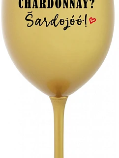 CHARDONNAY? ŠARDOJÓÓ! - zlatá sklenice na víno 350 ml