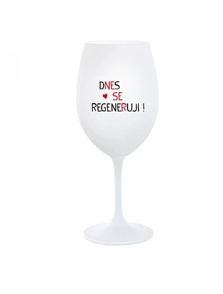 DNES SE REGENERUJI! - bílá  sklenice na víno 350 ml