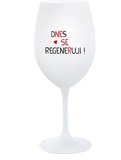DNES SE REGENERUJI! - bílá sklenice na víno 350 ml