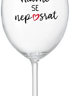 HLAVNĚ SE NEPOSRAT - čirá sklenice na víno 350 ml
