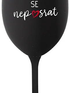 HLAVNĚ SE NEPOSRAT - černá sklenice na víno 350 ml