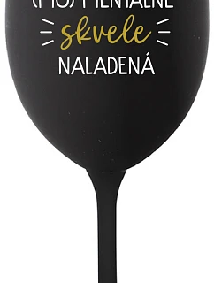 JSEM (MO)MENTÁLNE SKVELE NALADENÁ - čierny pohár na víno 350 ml