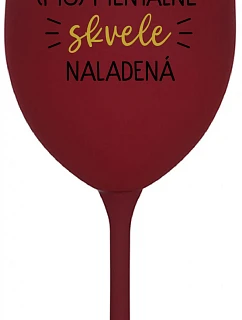 JSEM (MO)MENTÁLNE SKVELE NALADENÁ - bordovy pohár na víno 350 ml