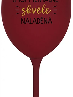 JSEM (MO)MENTÁLNĚ SKVĚLE NALADĚNÁ - bordo sklenice na víno 350 ml
