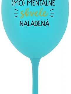JSEM (MO)MENTÁLNE SKVELE NALADENÁ - tyrkysový pohár na víno 350 ml
