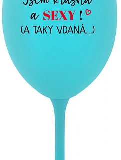 JSEM KRÁSNÁ A SEXY! (A TAKY VDANÁ...) - tyrkysová sklenice na víno 350 ml
