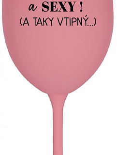 JSEM KRÁSNÝ A SEXY! (A TAKY VTIPNÝ...) - růžová sklenice na víno 350 ml