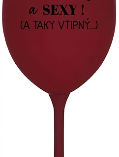 JSEM KRÁSNÝ A SEXY! (A TAKY VTIPNÝ...) - bordo sklenice na víno 350 ml