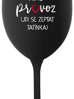 MÁMA MIMO PROVOZ (JDI SE ZEPTAT TATÍNKA) - černá sklenice na víno 350 ml