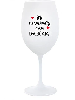MĚ NEROZHODÍŠ, MÁM DVOJČATA! - bílá sklenice na víno 350 ml