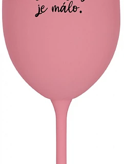 NÁS KRÁSNÝCH JE MÁLO. - růžová sklenice na víno 350 ml