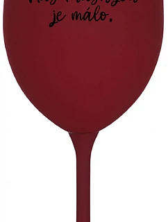 NÁS KRÁSNYCH JE MÁLO. - bordovy pohár na víno 350 ml