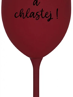NEČUM A CHLASTEJ! - bordo sklenice na víno 350 ml