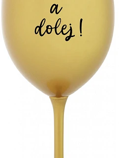 NEČUM A DOLEJ! - zlatý pohár na víno 350 ml