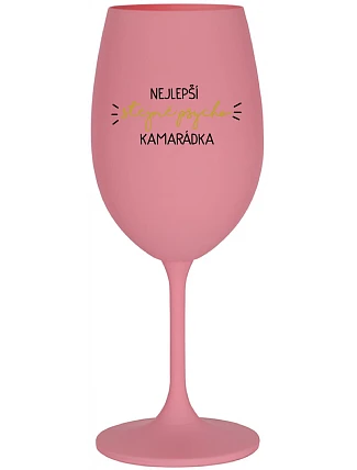NEJLEPŠÍ STEJNĚ PSYCHO KAMARÁDKA - růžová sklenice na víno 350 ml