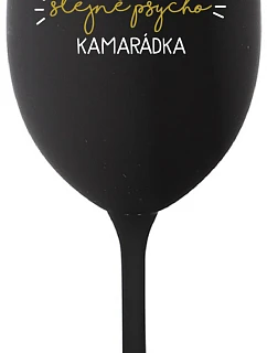 NEJLEPŠÍ STEJNĚ PSYCHO KAMARÁDKA - černá sklenice na víno 350 ml