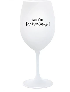 NERUŠIT! PROKRASTINUJI! - bílá sklenice na víno 350 ml