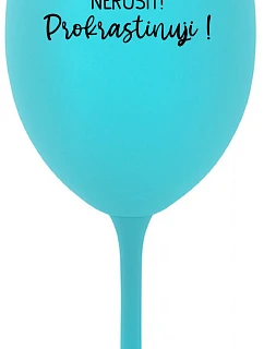 NERUŠIT! PROKRASTINUJI! - tyrkysová sklenice na víno 350 ml