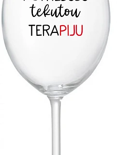 POTŘEBUJU TEKUTOU TERAPIJU - čirá sklenice na víno 350 ml