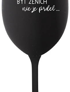 ...PROTOŽE BÝT ŽENICH NENÍ PRDEL... - čierny pohár na víno 350 ml