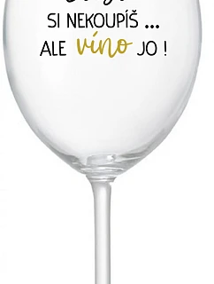 ŠTĚSTÍ SI NEKOUPÍŠ...ALE VÍNO JO! - čirá sklenice na víno 350 ml