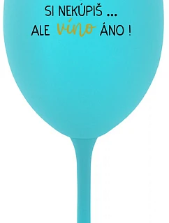 ŠTĚSTÍ SI NEKOUPÍŠ...ALE VÍNO JO! - tyrkysový pohár na víno 350 ml