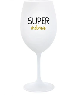 SUPER MÁMA - bílá sklenice na víno 350 ml
